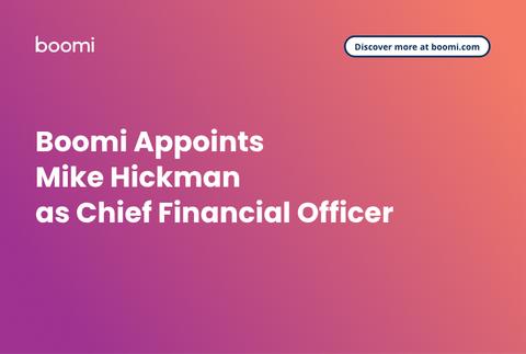 Boomi Appoints Mike Hickman as Chief Financial Officer