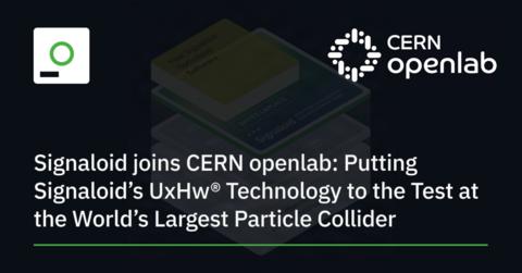 Signaloid joins CERN openlab: Putting Signaloid's UxHw Technology to the Test at the World's Largest Particle Collider