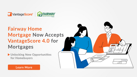 original Fairway Home Mortgage Now Accepts VantageScore 4.0 for Mortgages, Unlocking New Opportunities for Homebuyers