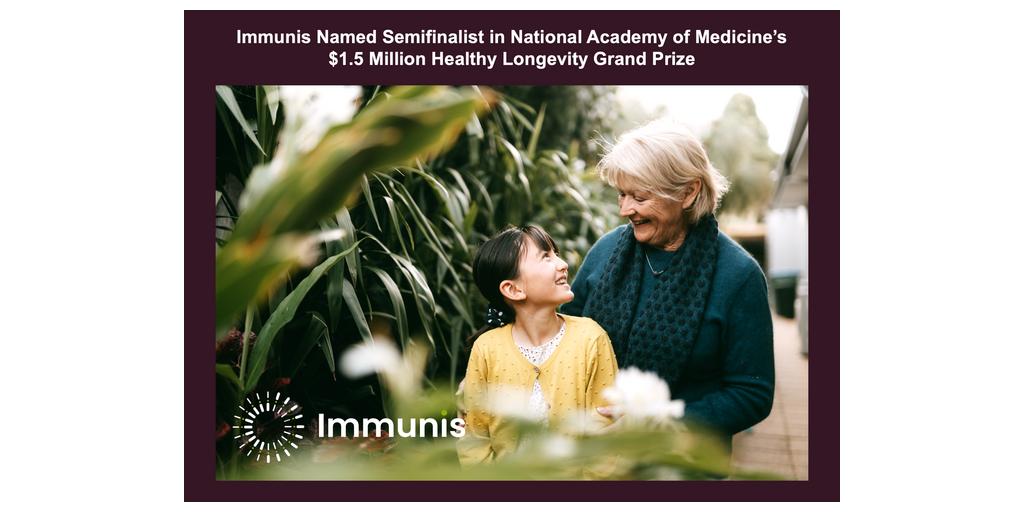 Immunis Named Semifinalist in National Academy of Medicine’s $1.5 Million Healthy Longevity Global Competition Grand Prize 1 Immunis Semifinalist NAM GrandPrize