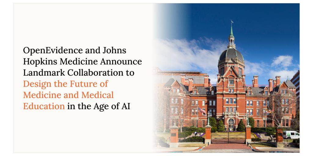 OpenEvidence and Johns Hopkins Medicine Announce Landmark Collaboration to Design the Future of Medicine and Medical Education in the Age of AI 1 hopkins large