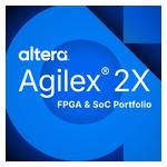 Altera Announces Agilex 2X, a Complete FPGA & SoC Portfolio Built for the Future of Intelligent Systems