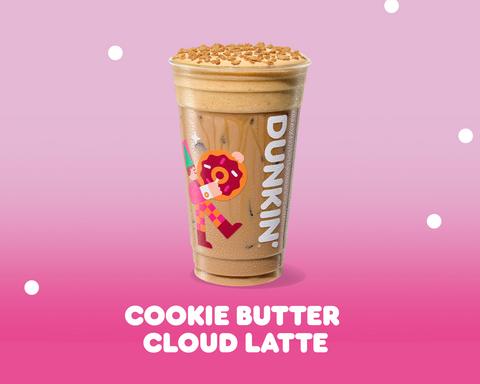thumbnail Dunkin’s Cookie Butter returns for the holidays on Nov. 4, with a festive lineup featuring the Cookie Butter Cloud Latte, Cookie Butter Cloud Dunkalatte, Cookie Butter Matcha and more.