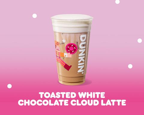 thumbnail Toasted White Chocolate is back at Dunkin’ on Nov. 4 with seasonal sips including the Toasted White Chocolate Cloud Latte, Toasted White Chocolate Signature Latte, Almond White Chocolate Shakin’ Espresso and Raspberry White Chocolate Matcha. 